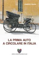 La prima auto a circolare in Italia di Fabrizio Taiana edito da Asi Service