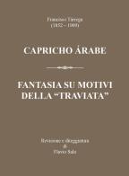 Francisco Tárrega (1852-1909): Capricho árabe & Fantasia su motivi della «Traviata» di Flavio Sala edito da Youcanprint