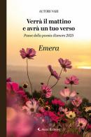 Verrà il mattino e avrà un tuo verso. Paese della poesia d'amore 2025. Emera edito da Aletti editore