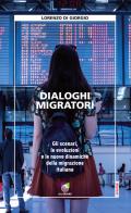 Dialoghi migratori. Gli scenari, le evoluzioni e le nuove dinamiche della migrazione italiana di Lorenzo Di Giorgio edito da All Around