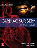 Cardiac surgery in the adult di Lawrence Cohn edito da McGraw-Hill Education
