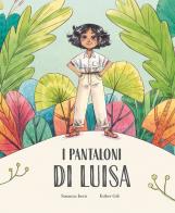 I pantaloni di Luisa. Ediz. a colori di Susanna Isern edito da Nube Ocho