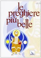Le preghiere più belle edito da Editrice Elledici