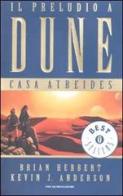 Casa Atreides. Il preludio a Dune vol.1 di Brian Herbert, Kevin J. Anderson edito da Mondadori