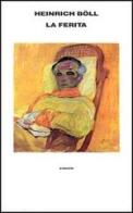La ferita e altri racconti di Heinrich Böll edito da Einaudi