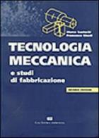 Tecnologia meccanica e studi di fabbricazione di Marco Santochi, Francesco Giusti edito da CEA