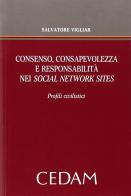 Consenso, consapevolezza e responsabilità nei social network sites di Salvatore Vigliar edito da CEDAM