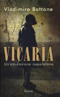Vicarìa. Un'educazione napoletana di Vladimiro Bottone edito da Rizzoli