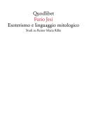 Esoterismo e linguaggio mitologico. Studi su Rainer Maria Rilke di Furio Jesi edito da Quodlibet