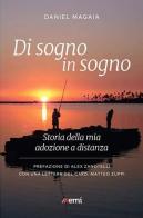 Di sogno in sogno. Storia della mia adozione a distanza di Daniel Magaia edito da EMI