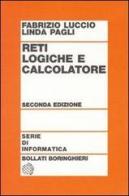 Reti logiche e calcolatore di Fabrizio Luccio, Linda Pagli edito da Bollati Boringhieri