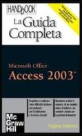 Access 2003. La guida completa di Virginia Andersen edito da McGraw-Hill Education