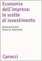 Economia dell'impresa: le scelte di investimento di Domenico Laise, Pietro A. Valentino edito da Carocci