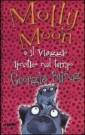 Molly Moon e il viaggio ipnotico nel tempo di Georgia Byng edito da Fabbri