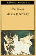 Massa e potere di Elias Canetti edito da Adelphi