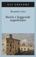 Storie e leggende napoletane di Benedetto Croce edito da Adelphi