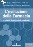 L' evoluzione della farmacia. Lo sviluppo di nuovi modelli organizzativi di Andrea Baldini, Giulio Cesare Pacenti, Wilson Salemme edito da Tecniche Nuove