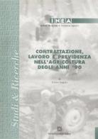 Contrattazione, lavoro e previdenza nell'agricoltura degli anni '90 di Canio Lagala edito da Edizioni Scientifiche Italiane