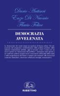 Democrazia avvelenata di Dario Antiseri, Enzo Di Nuoscio, Flavio Felice edito da Rubbettino