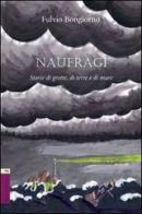 Naufragi. Storie di grotte, di terra e di mare di Fulvio Bongiorno edito da Aracne