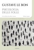 Psicologia delle folle. Ediz. integrale di Gustave Le Bon edito da Edizioni Theoria