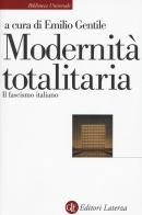 Modernità totalitaria. Il fascismo italiano edito da Laterza