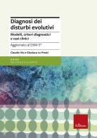 Diagnosi dei disturbi evolutivi. Modelli, criteri diagnostici e casi clinici di Claudio Vio, Gianluca Lo Presti edito da Erickson