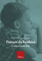 Pensare da bambini. La sfida di Amica Sofia di Dorella Cianci, Massimo Iiritano edito da Erickson