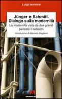 Junger, Schmitt, dialogo sulla modernità di Luigi Iannone edito da Armando Editore