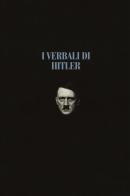 I verbali di Hitler. Rapporti stenografici di guerra vol.1-2 edito da LEG Edizioni
