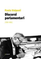 Discorsi parlamentari (1984-1992) di Paolo Volponi edito da Manni