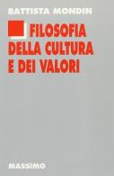 Filosofia della cultura e dei valori di Battista Mondin edito da Massimo