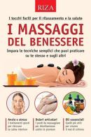 I massaggi del benessere. I tocchi facili per il rilassamento e la salute edito da Riza