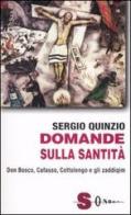 Domande sulla santità. Don Bosco, Cafasso, Cottoloengo e gli zaddiqìm di Sergio Quinzio edito da Sonda