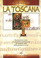La Toscana dei santi e dei peccatori di Aldo Santini edito da Pacini Fazzi