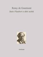 Suite Flaubert e altri scritti di Remy De Gourmont edito da Medusa Edizioni