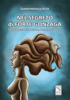 Nel segreto di forte Gonzaga. Sette mesi all'inferno, una storia vera di Giandomenico Ruta edito da EDAS