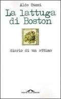 La lattuga di Boston. Diario di un attimo di Aldo Buzzi edito da Ponte alle Grazie