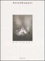 Anish Kapoor. Whiteout. Catalogo della mostra (New York, May 8-June 25 2004) di Anthony Vidler edito da Charta