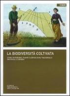 La biodiversità coltivata e conservata. Storie di persone, piante e agricoltura tradizionale tra Friuli e Carinzia edito da Forum Edizioni