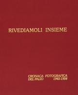 Rivediamoli insieme. Cronaca fotografica del palio 1945-1954. Ediz. illustrata edito da Il Leccio