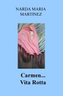 Carmen... Vita rotta di Narda Maria Martinez edito da ilmiolibro self publishing