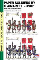 Paper soldiers. XVIII Century di Guglielmo Aimaretti edito da Soldiershop