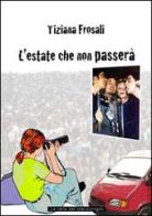 L' estate che non passerà di Tiziana Frosali edito da La Tana del Bianconiglio