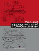1948 Come si disegnò la leggenda. Racconto intorno alla genesi del design della Ferrari 166 MM e della Porsche 356 di Massimo Grandi edito da Asi Service