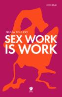 Sex work is work di Giulia Zollino edito da Eris