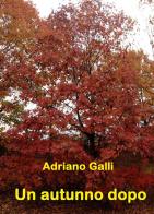 Un autunno dopo di Adriano Galli edito da StreetLib