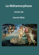 La Métamorphose di Misk Hamid edito da Youcanprint