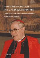 Paternità spirituale del card. Giuseppe Siri. Lettere personali ai suoi sacerdoti (1946-1987) edito da Cantagalli