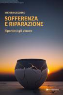Sofferenza e riparazione. Ripartire è già vincere di Vittorio Zeccone edito da Tau